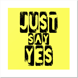 Just Say Yes Positive Thinking Vibes Posters and Art